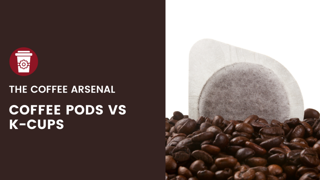 coffee pods vs k cups