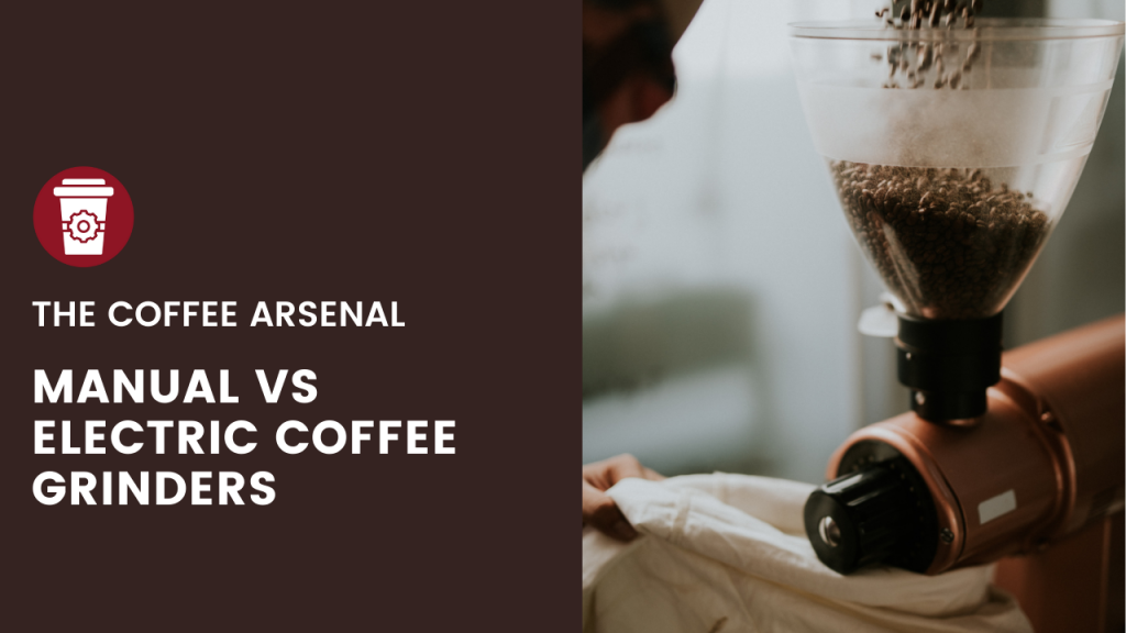 Manual vs electric coffee grinders
